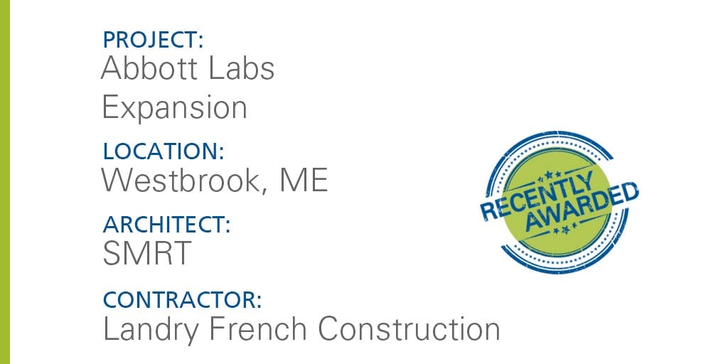 Recently Awarded Project Abbott Laboratories Expansion in Westbrook, ME
